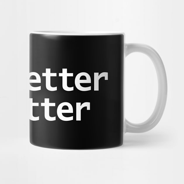 Know Better Do Better Minimal Typography White Text by ellenhenryart